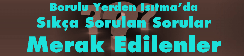 yerden stma sistemlerinde ska sorulan sorular ve merak edilenler